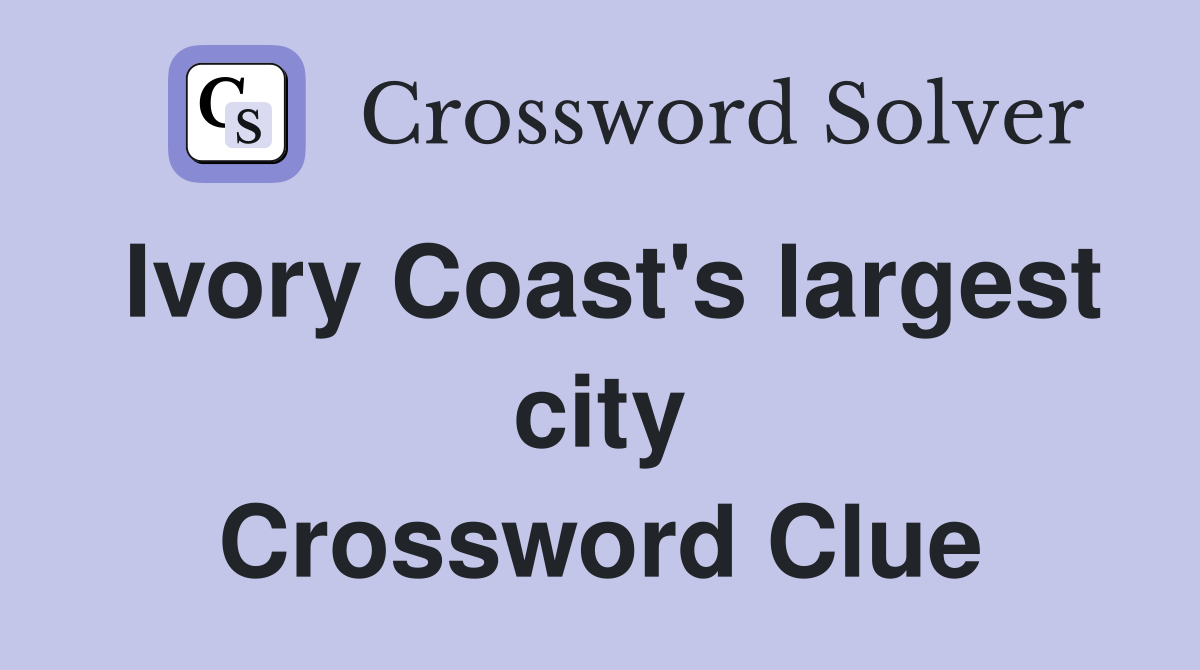 Ivory Coast's largest city Crossword Clue