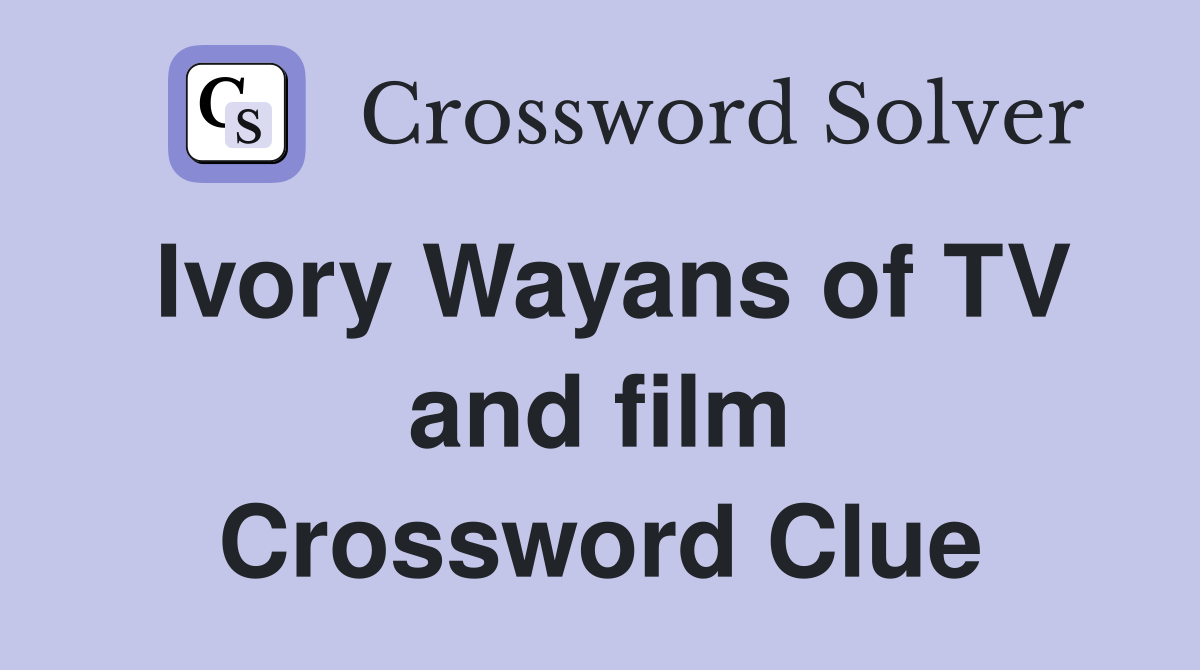 Ivory Wayans of TV and film Crossword Clue