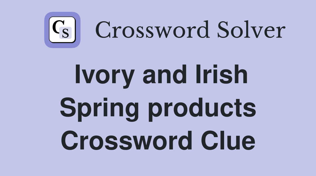 Ivory and Irish Spring products Crossword Clue