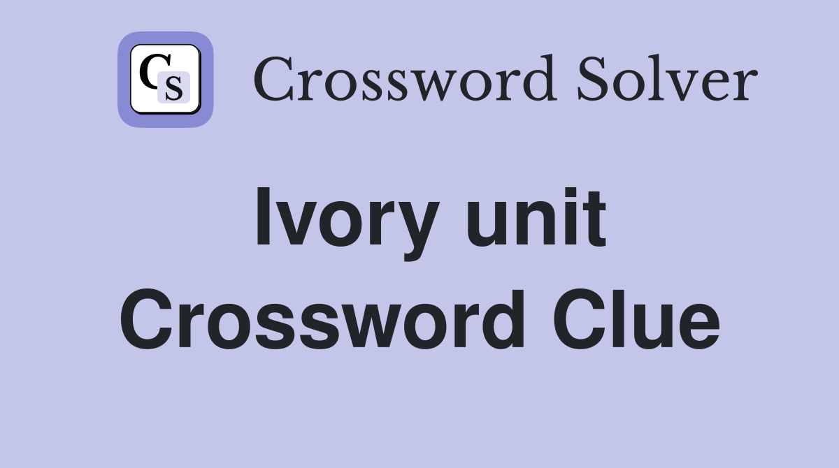 Ivory unit Crossword Clue