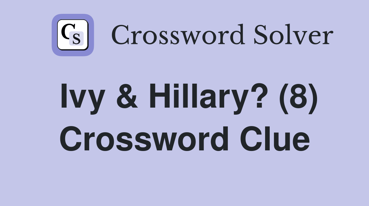 Ivy & Hillary? (8) Crossword Clue
