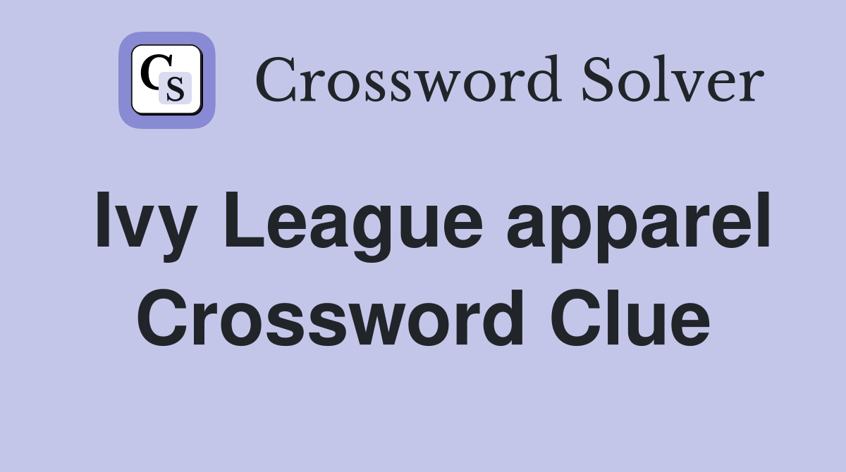 Ivy League apparel Crossword Clue