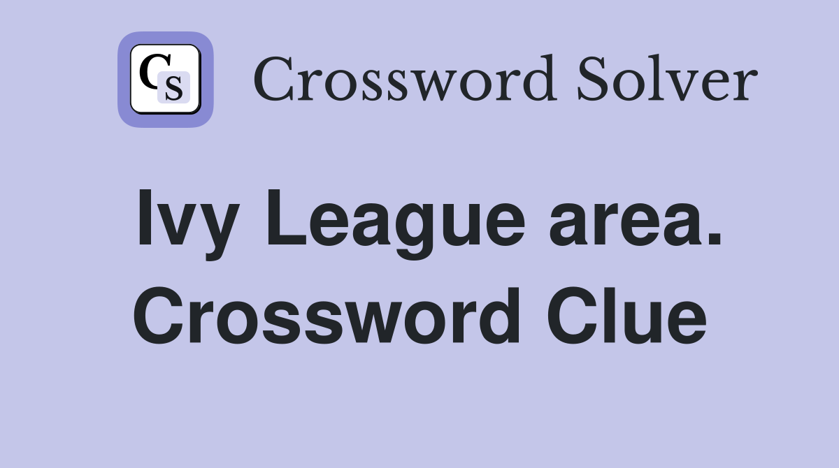 Ivy League area. Crossword Clue