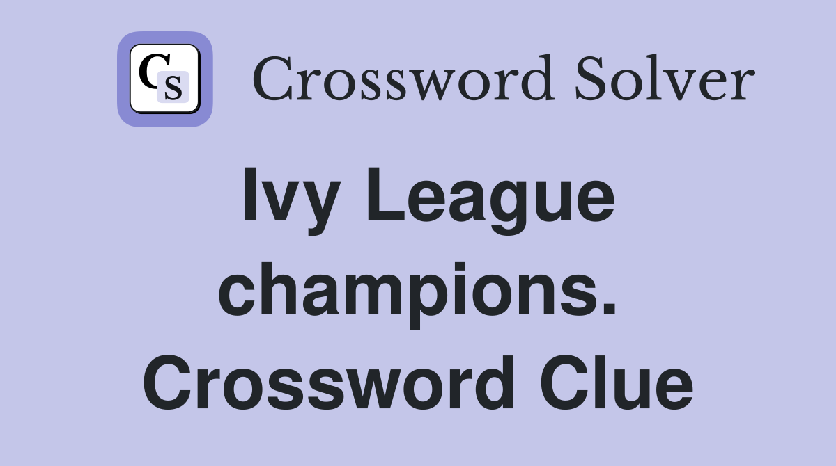 Ivy League champions. Crossword Clue