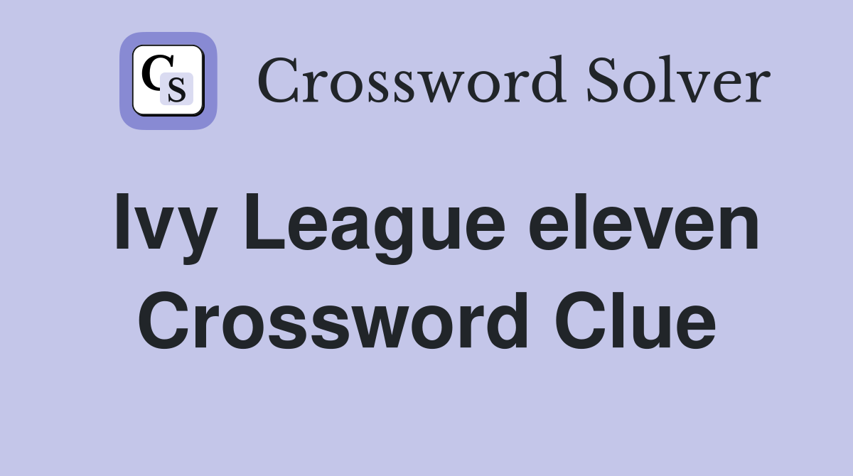 Ivy League eleven Crossword Clue
