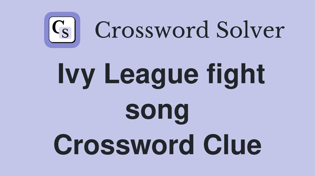 Ivy League fight song Crossword Clue