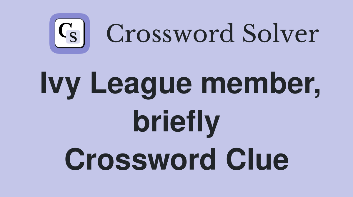 Ivy League member, briefly Crossword Clue