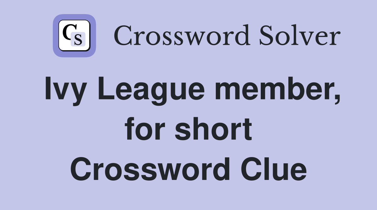 Ivy League member, for short Crossword Clue