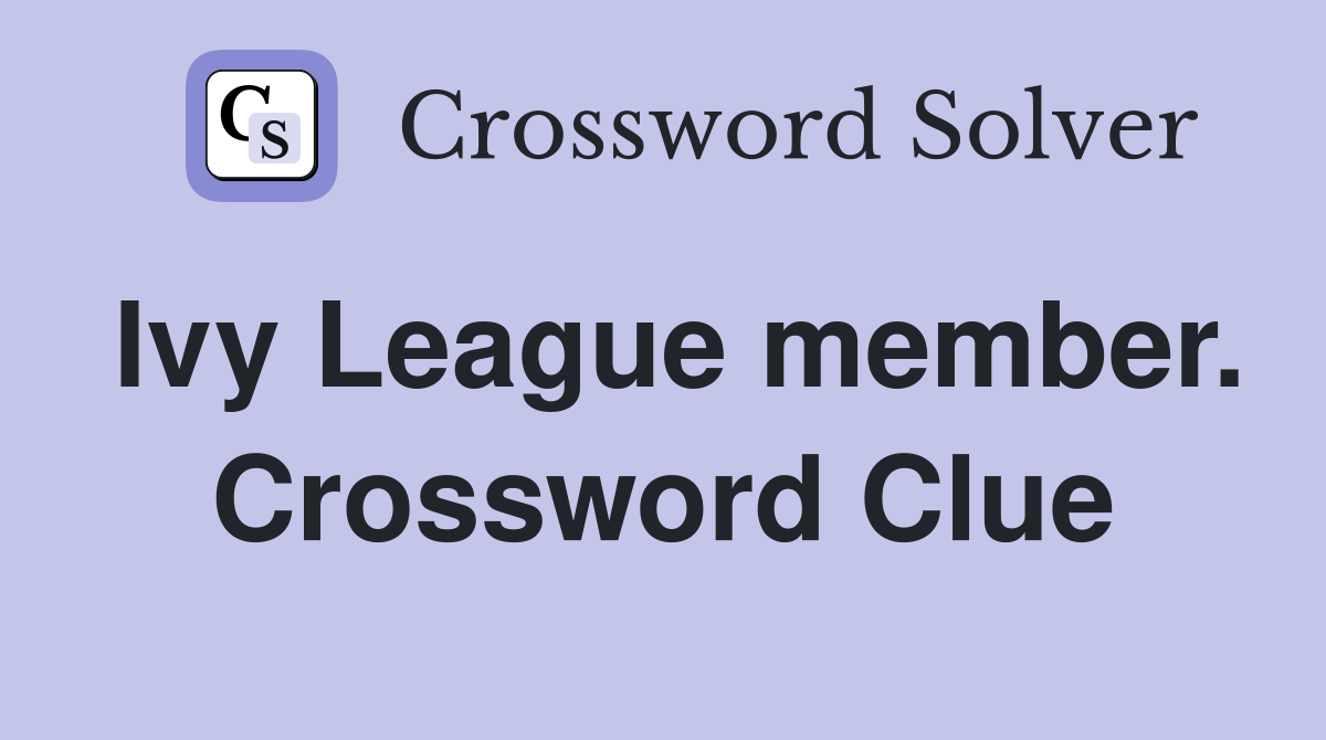 Ivy League member. Crossword Clue