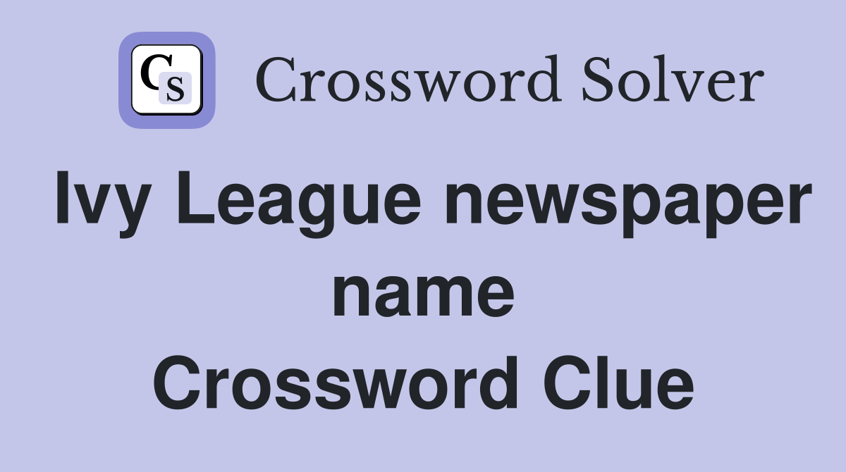 Ivy League newspaper name Crossword Clue