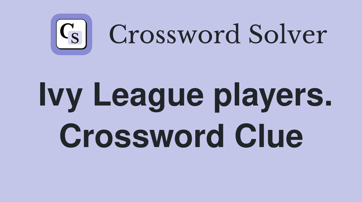 Ivy League players. Crossword Clue