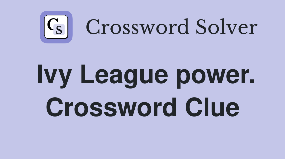 Ivy League power. Crossword Clue