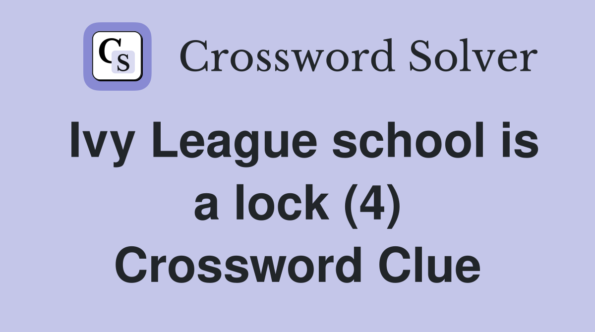 Ivy League school is a lock (4) Crossword Clue