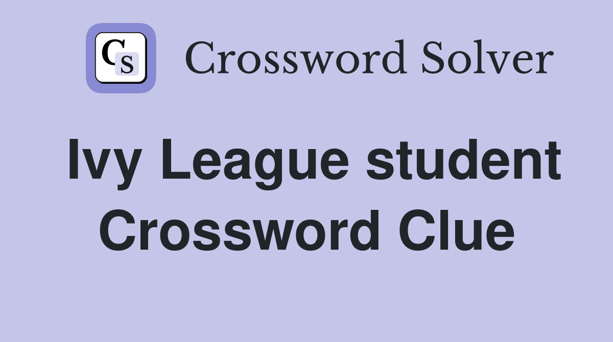 Ivy League student Crossword Clue