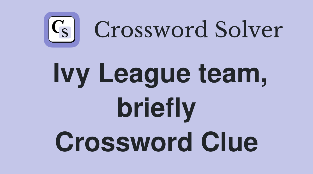 Ivy League team, briefly Crossword Clue