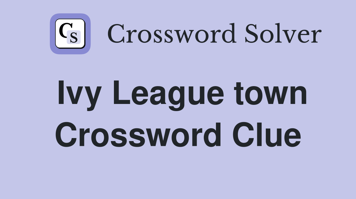 Ivy League town Crossword Clue