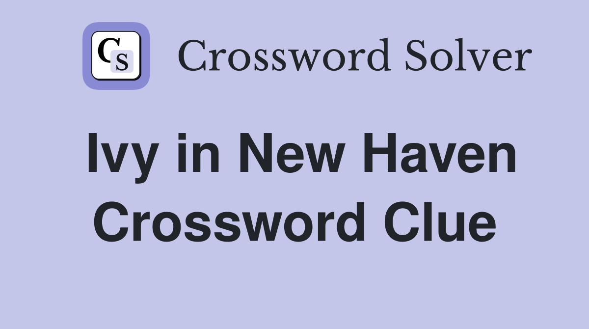 Ivy in New Haven Crossword Clue
