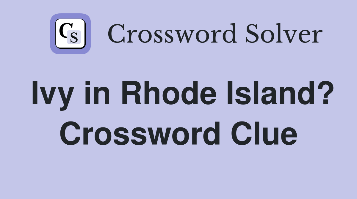 Ivy in Rhode Island? Crossword Clue