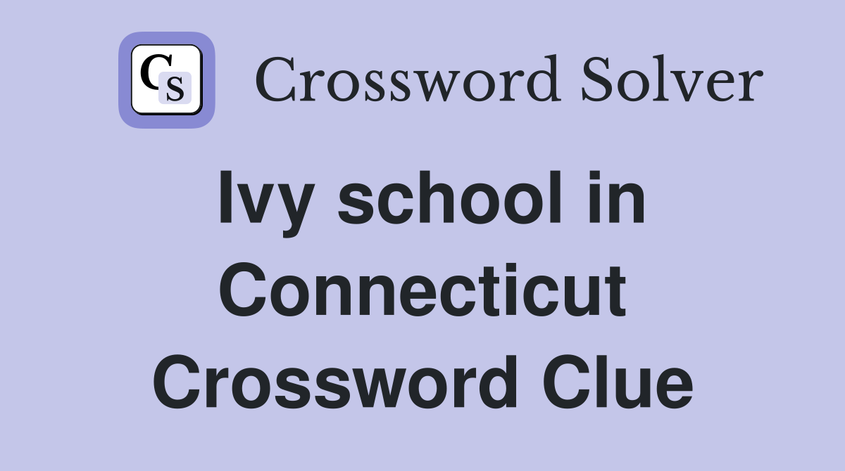 Ivy school in Connecticut Crossword Clue
