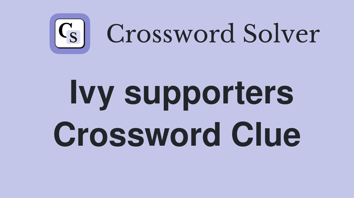 Ivy supporters Crossword Clue