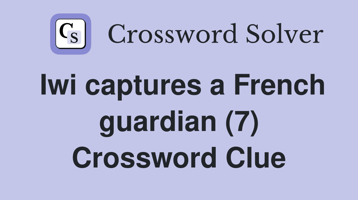 Iwi captures a French guardian (7) Crossword Clue