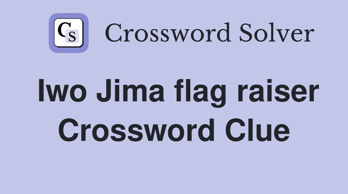 Iwo Jima flag raiser Crossword Clue