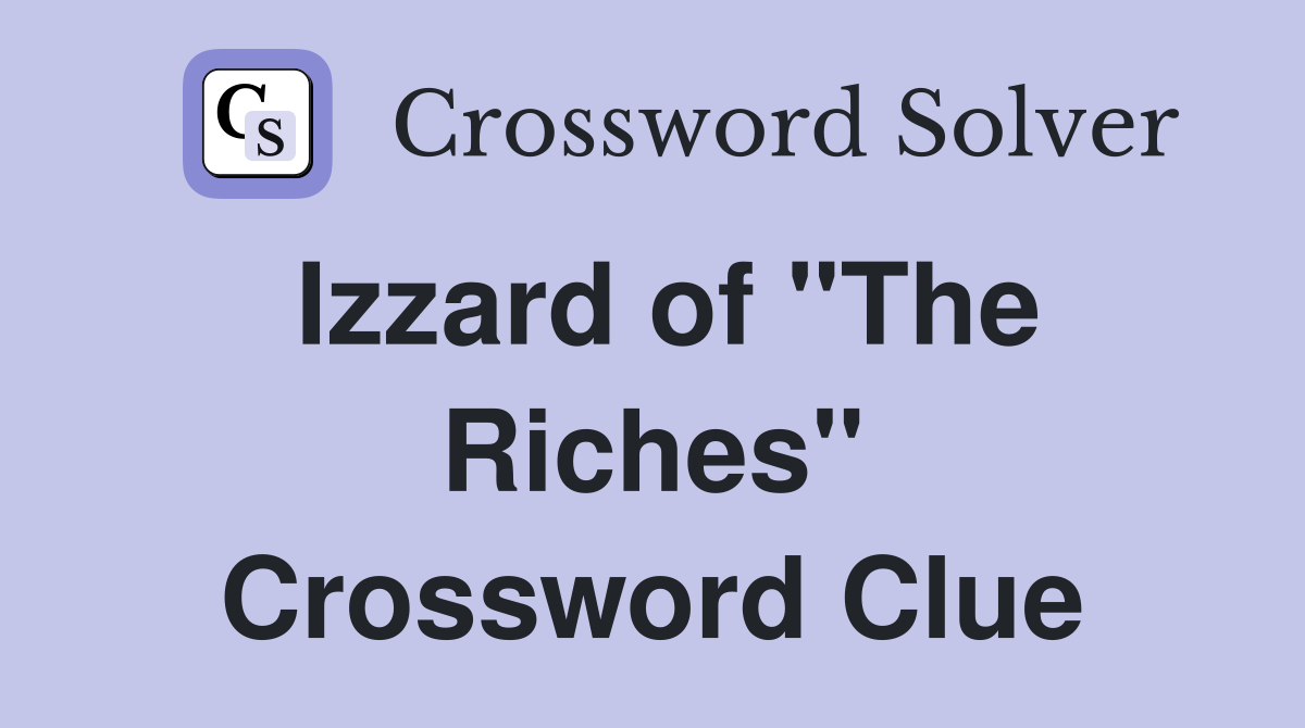 Izzard of "The Riches" Crossword Clue