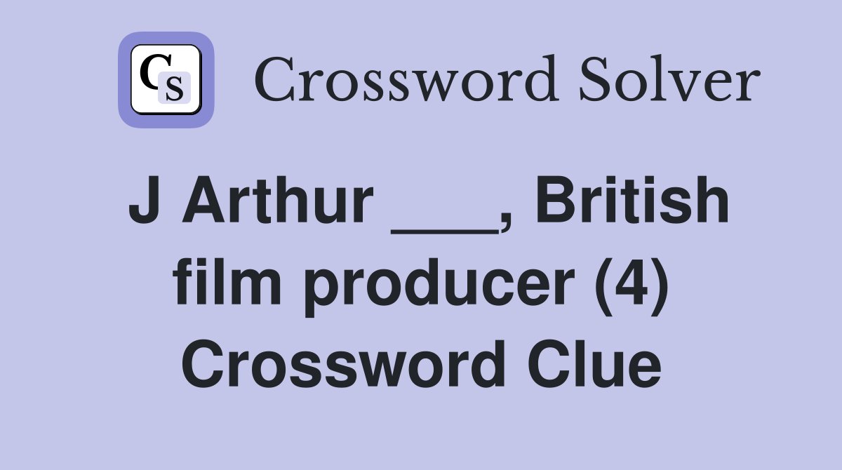 J Arthur ___, British film producer (4) Crossword Clue