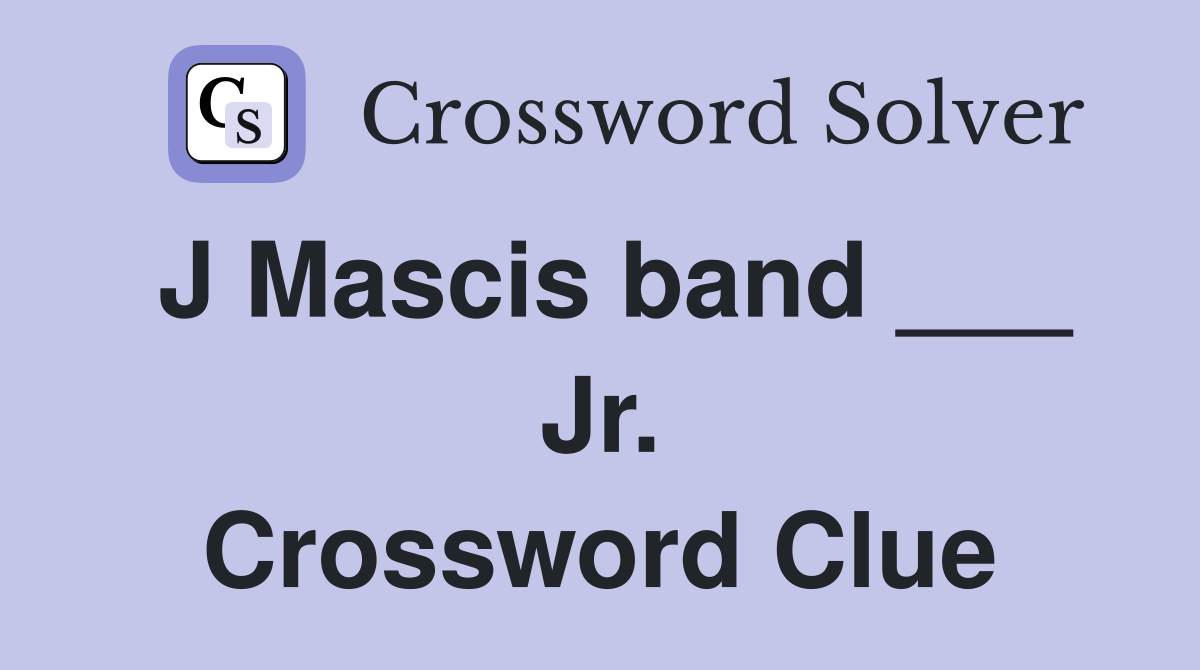 J Mascis band ___ Jr. Crossword Clue