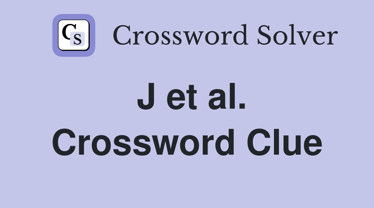 J et al. Crossword Clue