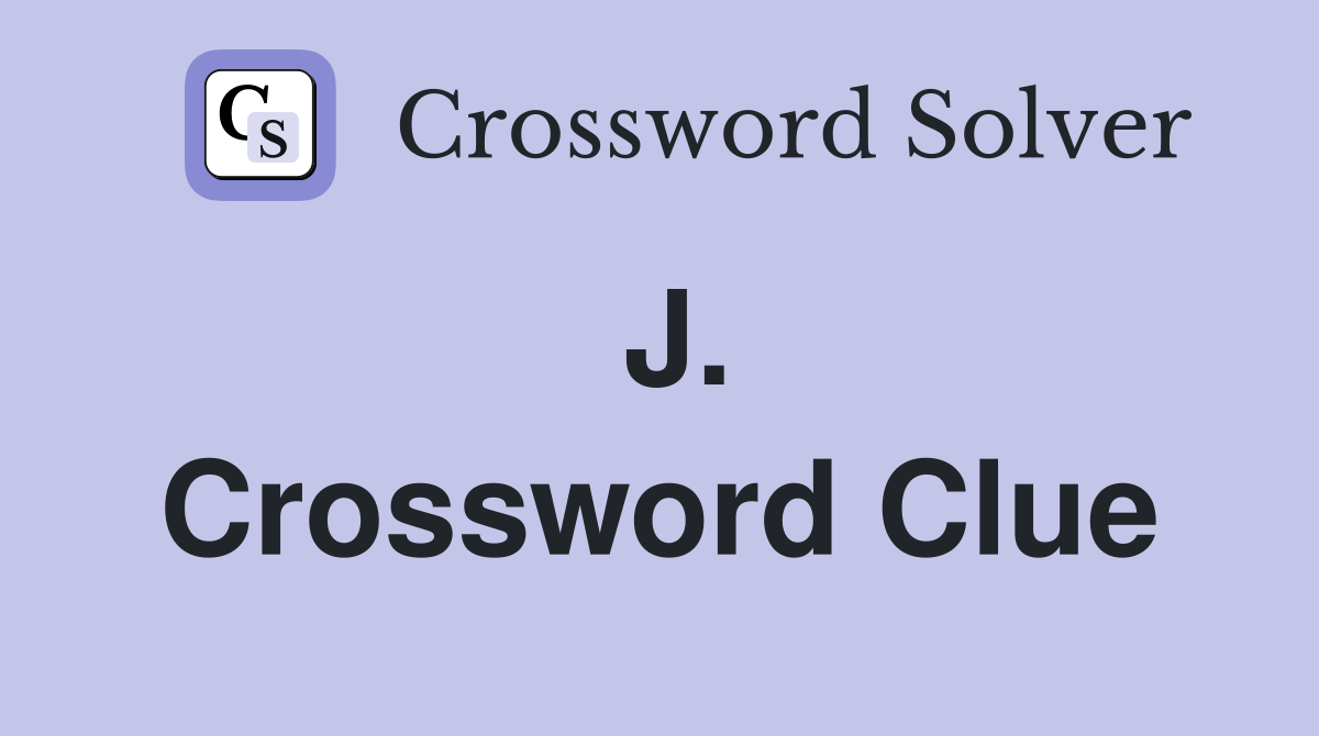 J. Crossword Clue