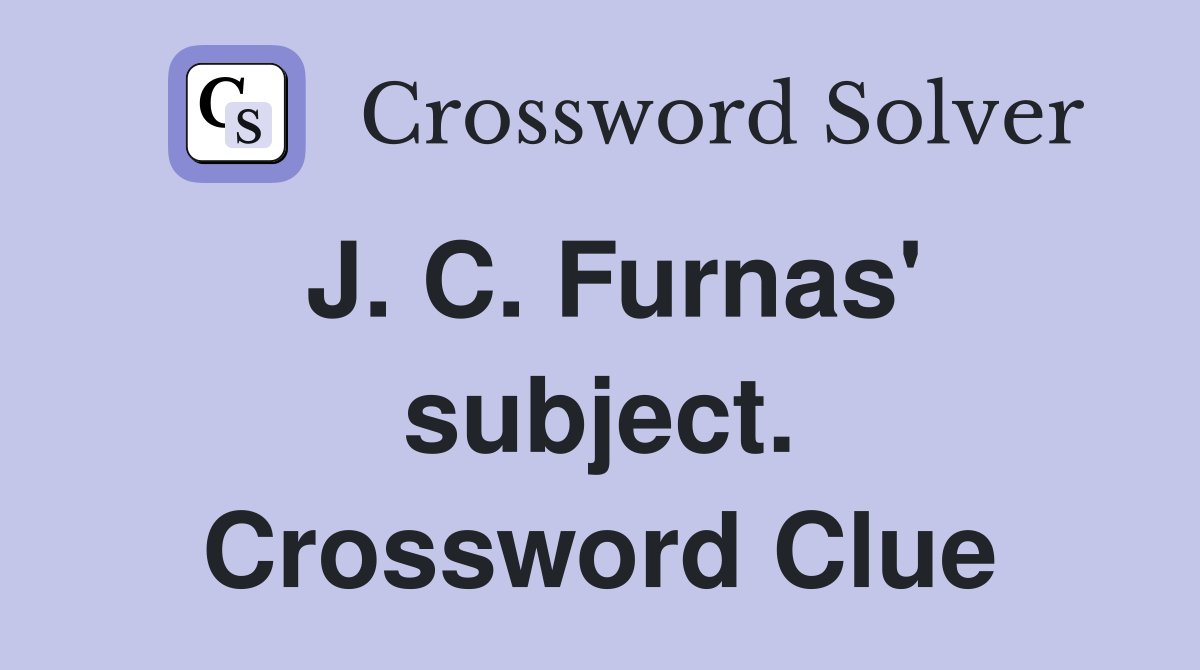 J. C. Furnas' subject. Crossword Clue