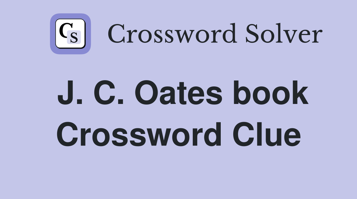 J. C. Oates book Crossword Clue