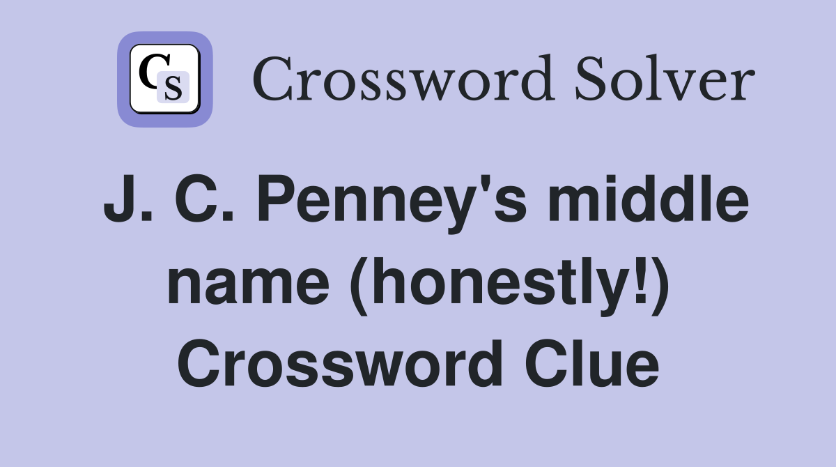 J. C. Penney's middle name (honestly!) Crossword Clue
