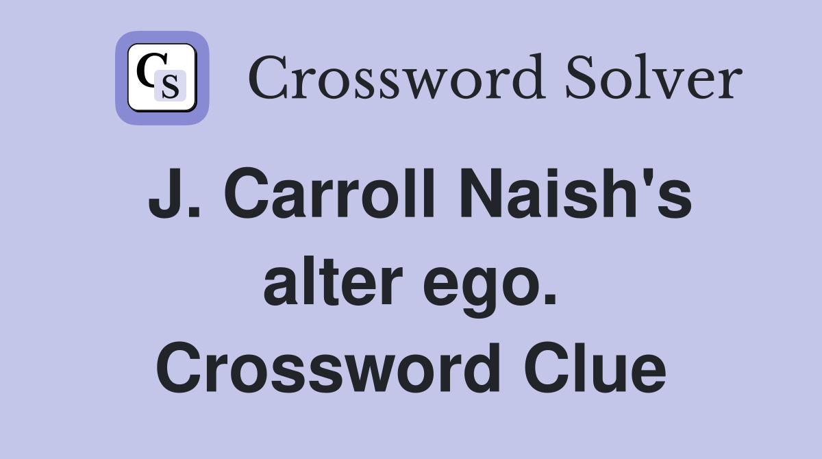 J. Carroll Naish's alter ego. Crossword Clue