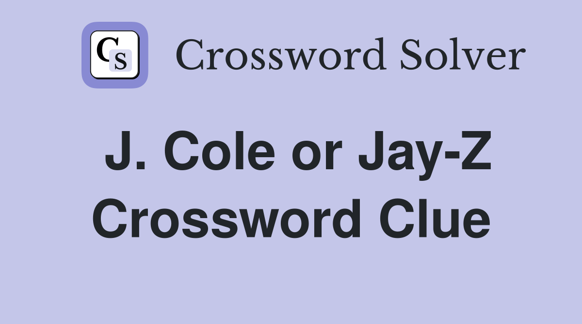 J. Cole or Jay-Z Crossword Clue