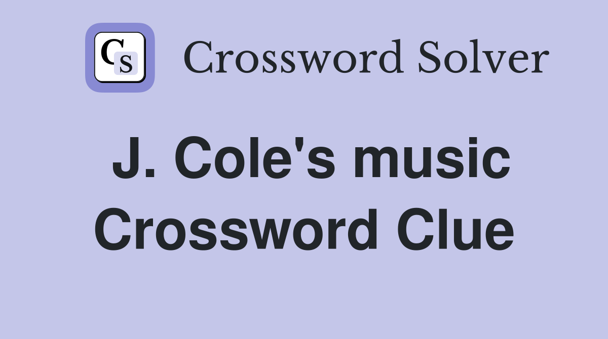 J. Cole's music Crossword Clue