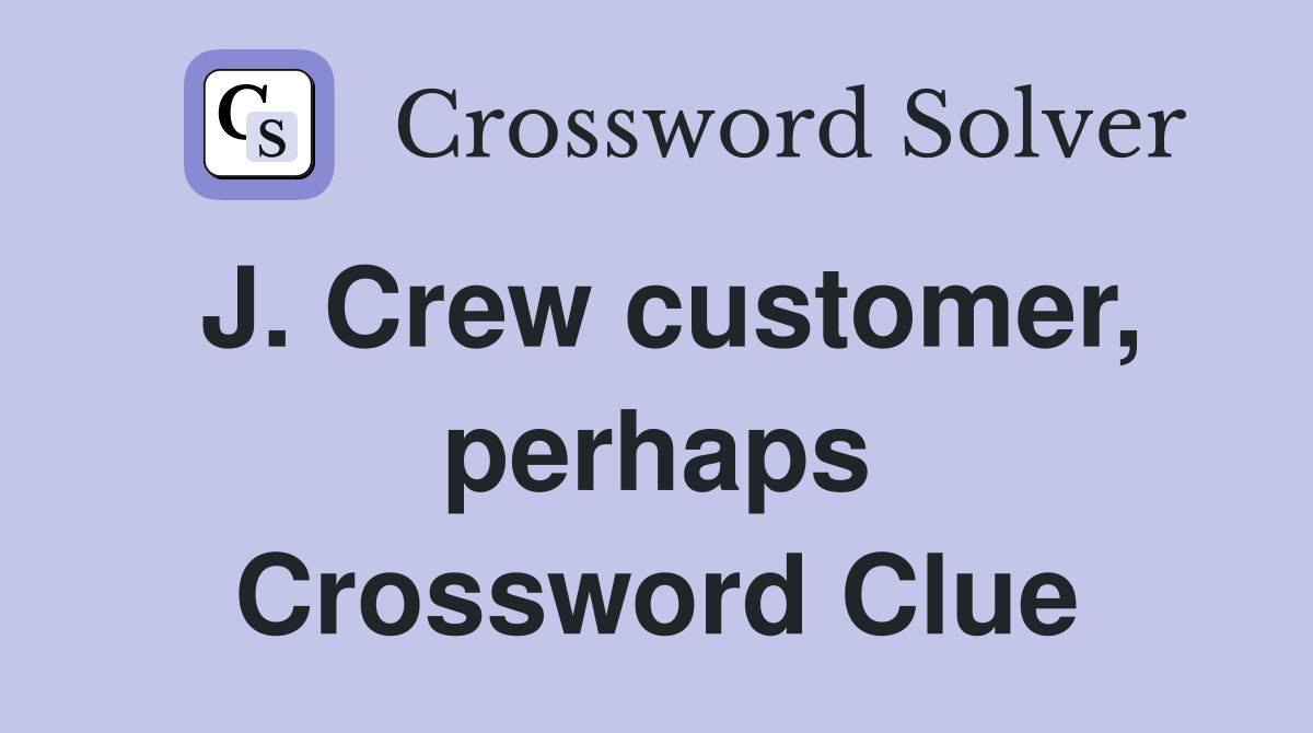 J. Crew customer, perhaps Crossword Clue