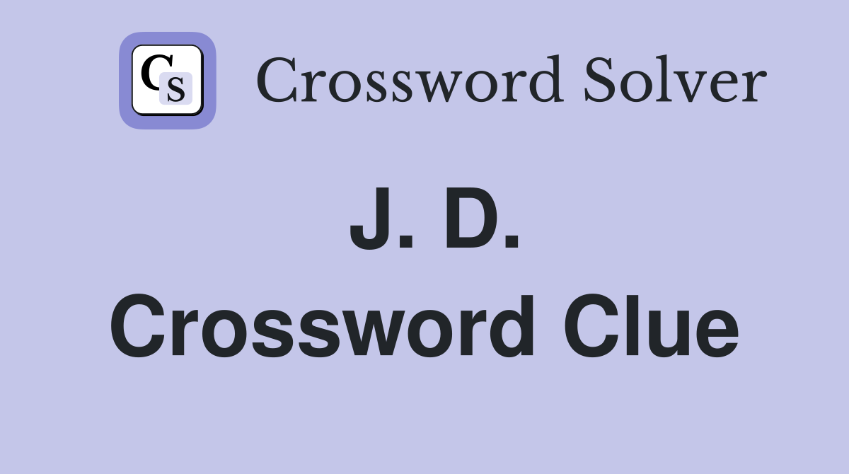 J. D. Crossword Clue