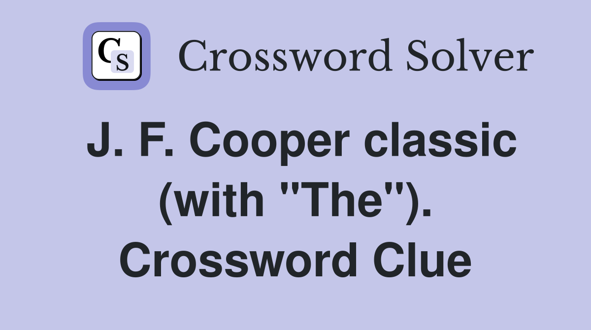 J. F. Cooper classic (with "The"). Crossword Clue
