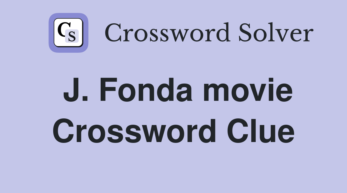 J. Fonda movie Crossword Clue
