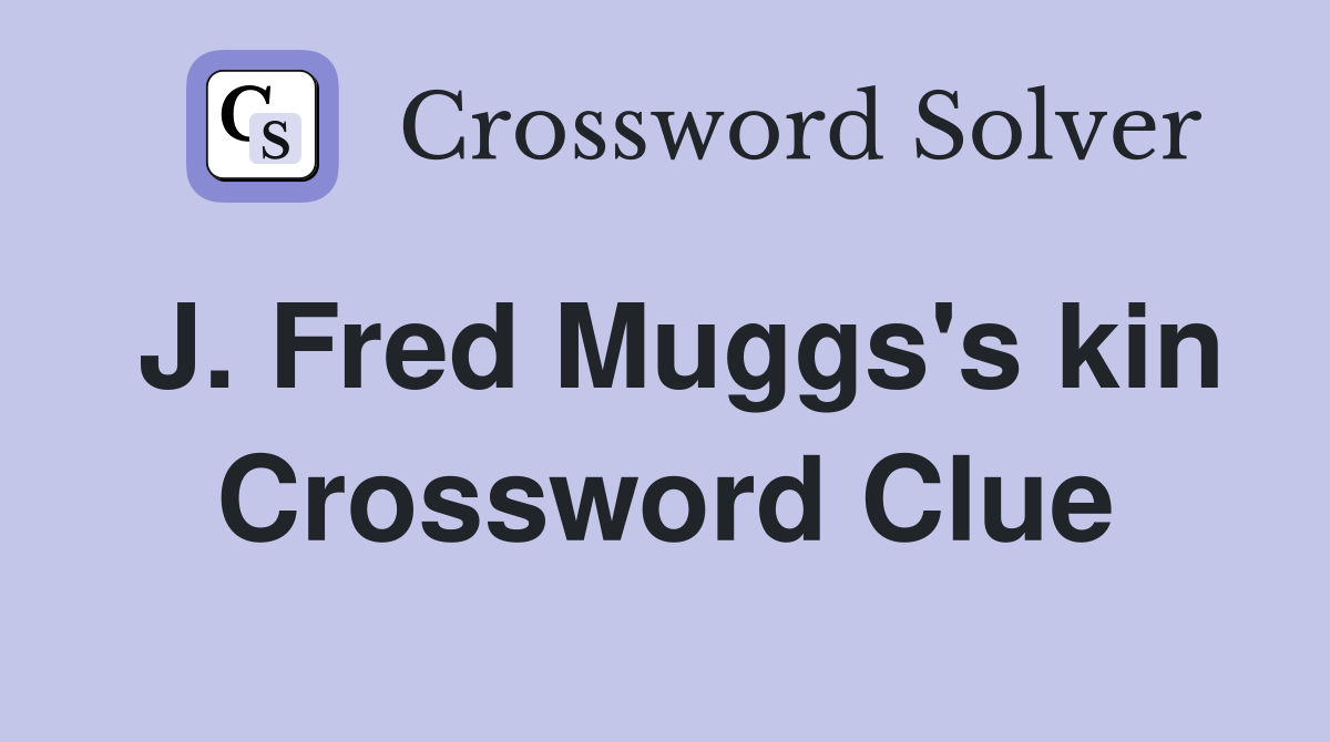 J. Fred Muggs's kin Crossword Clue