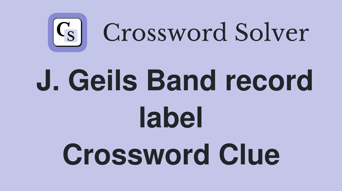J. Geils Band record label Crossword Clue