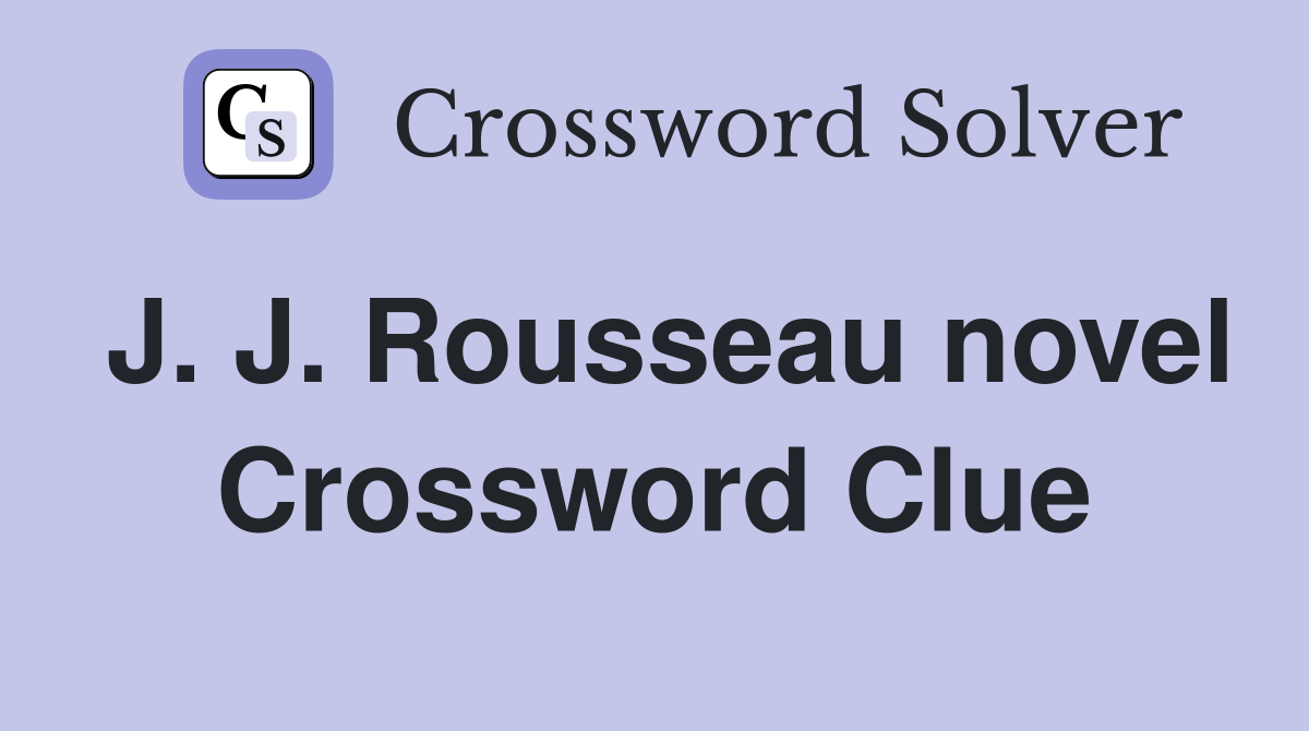 J. J. Rousseau novel Crossword Clue