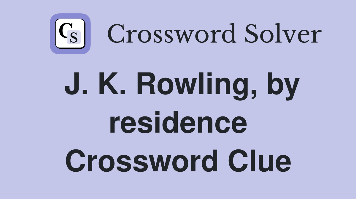 J. K. Rowling, by residence Crossword Clue