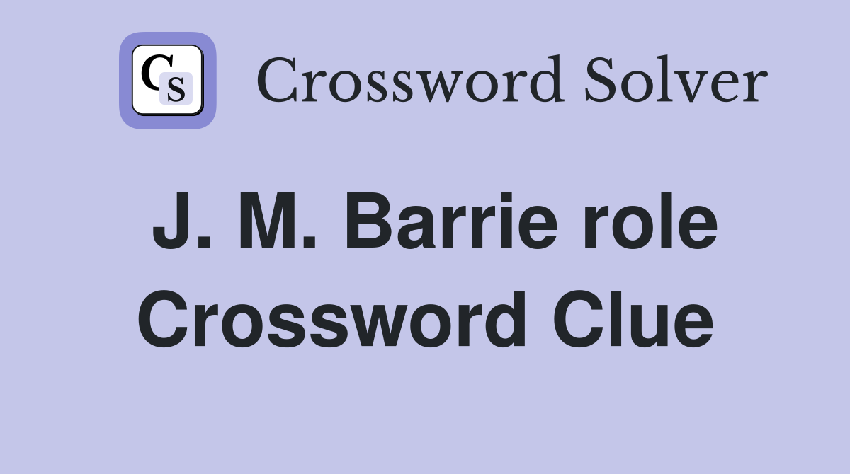 J. M. Barrie role Crossword Clue