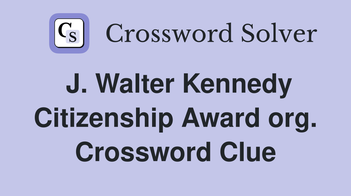 J. Walter Kennedy Citizenship Award org. Crossword Clue