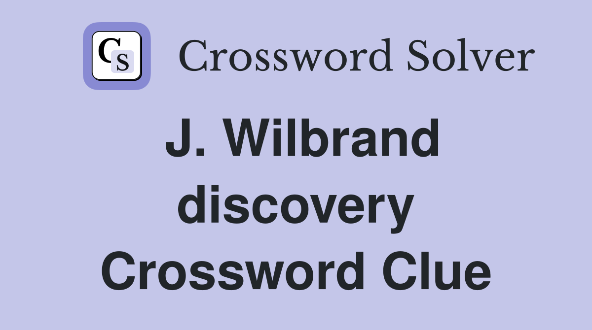 J. Wilbrand discovery Crossword Clue