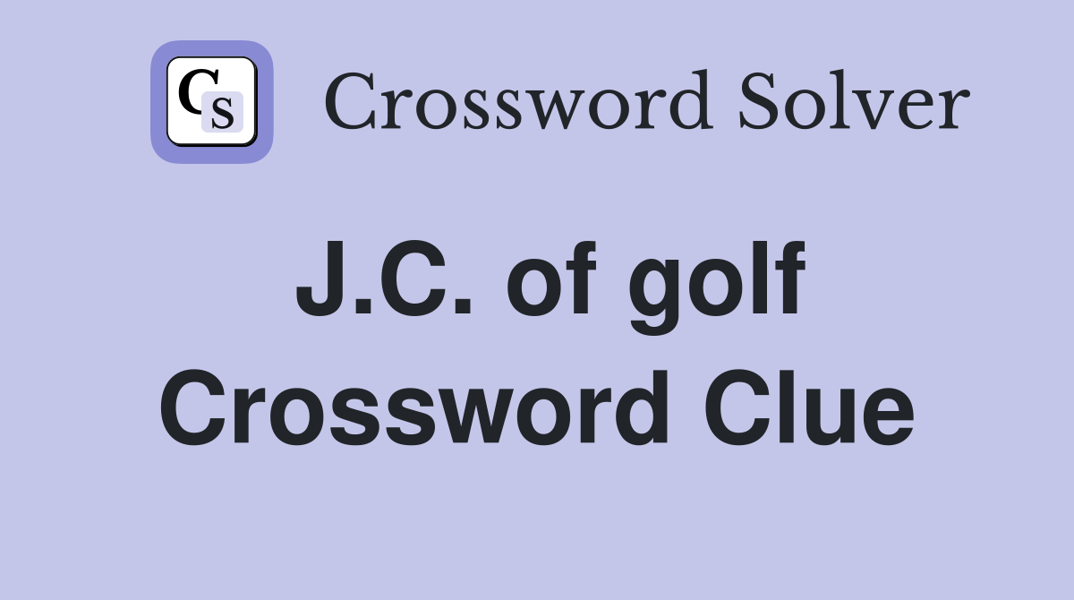 J.C. of golf Crossword Clue