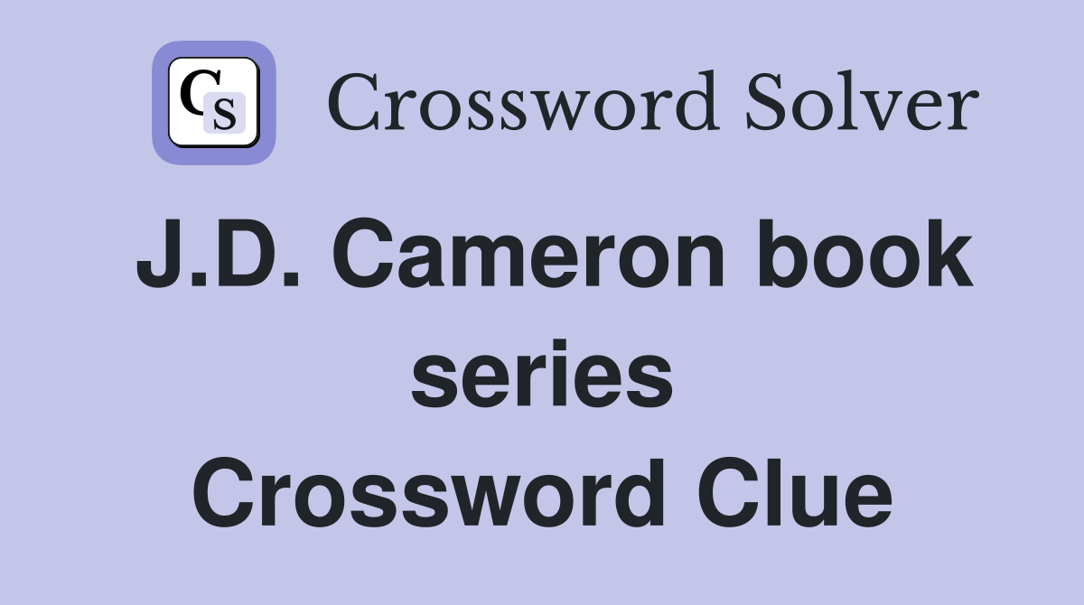 J.D. Cameron book series Crossword Clue